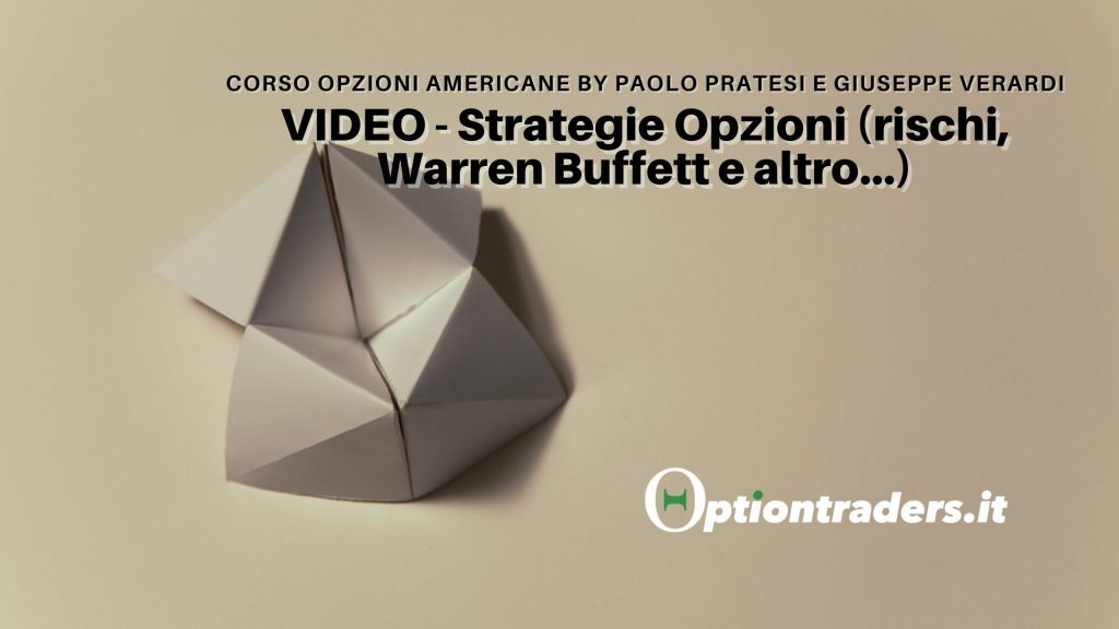 VIDEO - Strategie Opzioni (rischi, Warren Buffett e altro...)