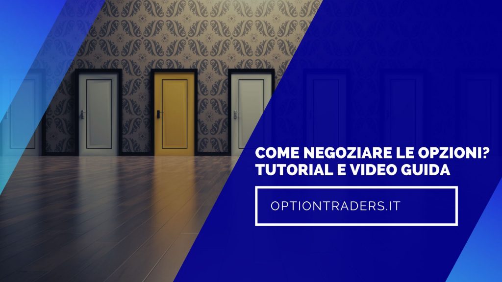 Come negoziare le opzioni? - TUTORIAL E VIDEO GUIDA